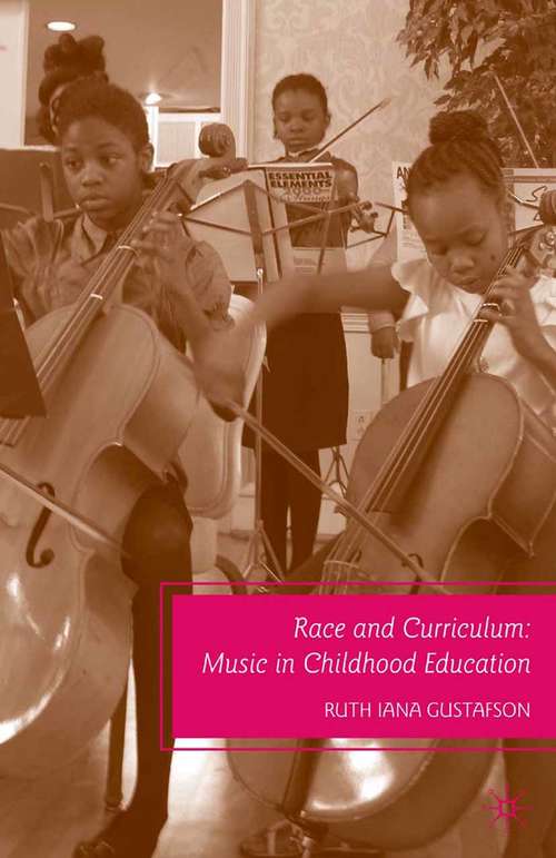 Book cover of Race and Curriculum: Music in Childhood Education (2009)