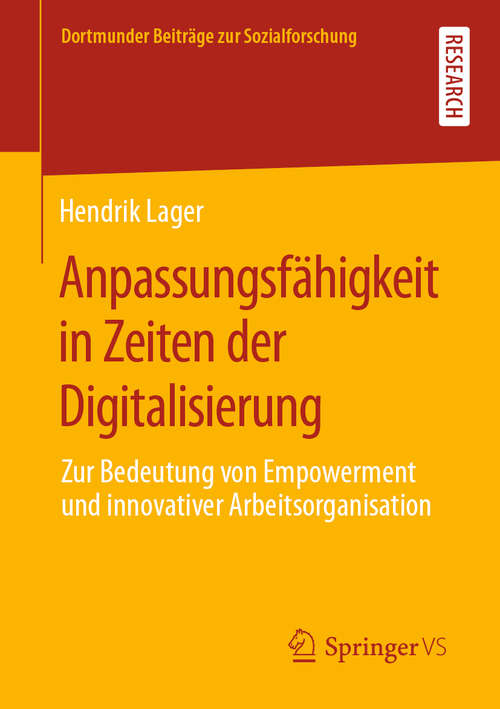 Book cover of Anpassungsfähigkeit in Zeiten der Digitalisierung: Zur Bedeutung von Empowerment und innovativer Arbeitsorganisation (1. Aufl. 2020) (Dortmunder Beiträge zur Sozialforschung)