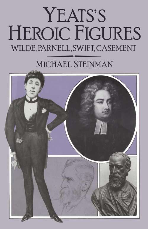 Book cover of Yeats' Heroic Figures: Wilde, Parnell, Swift, Casement (1st ed. 1983)