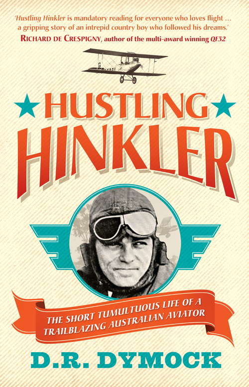 Book cover of Hustling Hinkler: The short tumultuous life of a trailblazing aviator