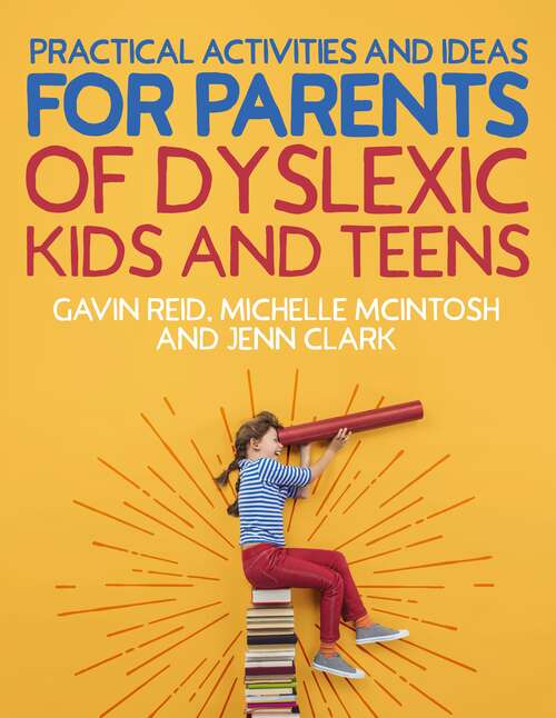 Book cover of Practical Activities and Ideas for Parents of Dyslexic Kids and Teens