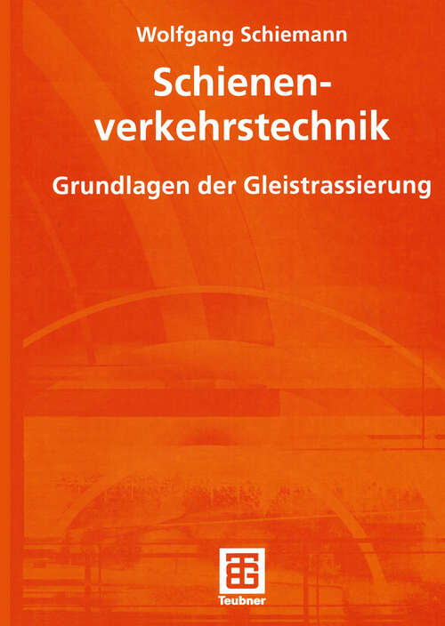 Book cover of Schienenverkehrstechnik: Grundlagen der Gleistrassierung (2002)