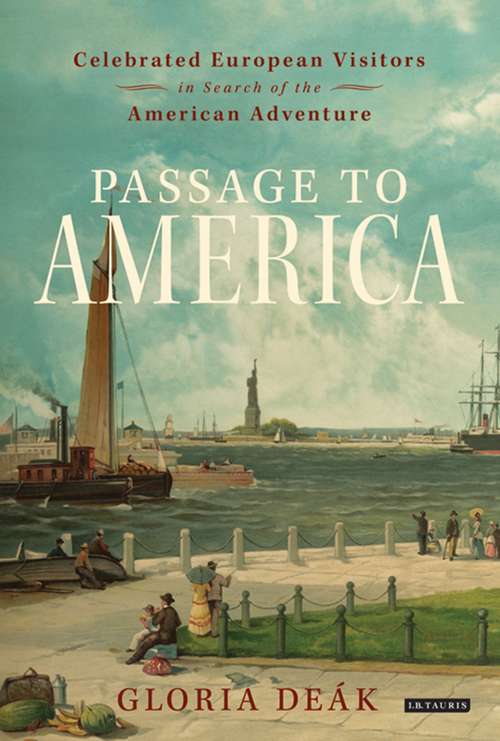 Book cover of Passage to America: Celebrated European Visitors in Search of the American Adventure