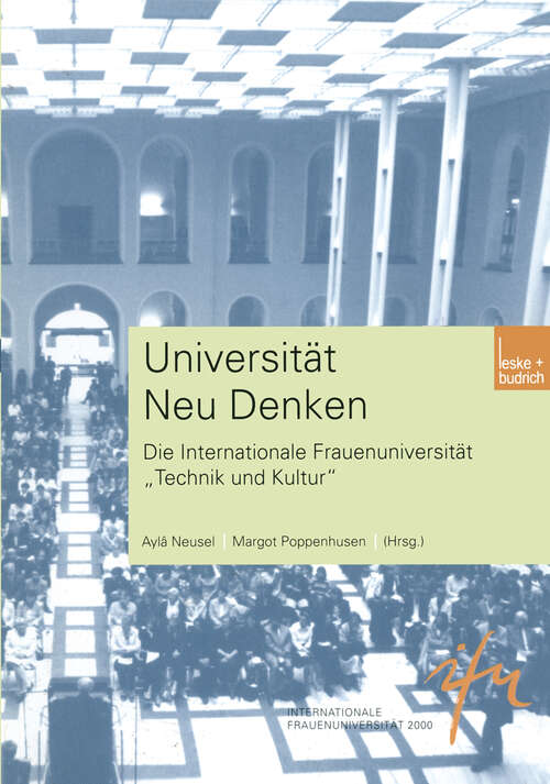 Book cover of Universität Neu Denken: Die Internationale Frauenuniversität „Technik und Kultur“ (2002) (Schriftenreihe der internationalen Frauenuniversität  "Technik und Kultur" #8)