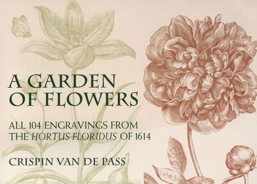Book cover of A Garden of Flowers: All 104 Engravings from the Hortus Floridus of 1614 (Dover Pictorial Archive Ser.)