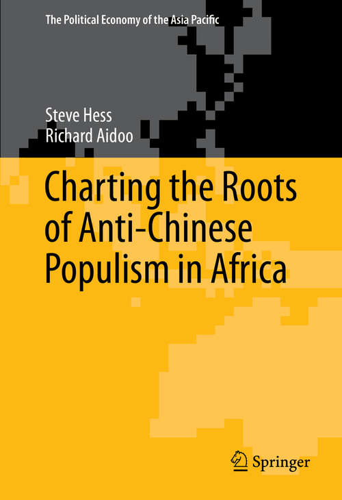 Book cover of Charting the Roots of Anti-Chinese Populism in Africa (2015) (The Political Economy of the Asia Pacific #19)
