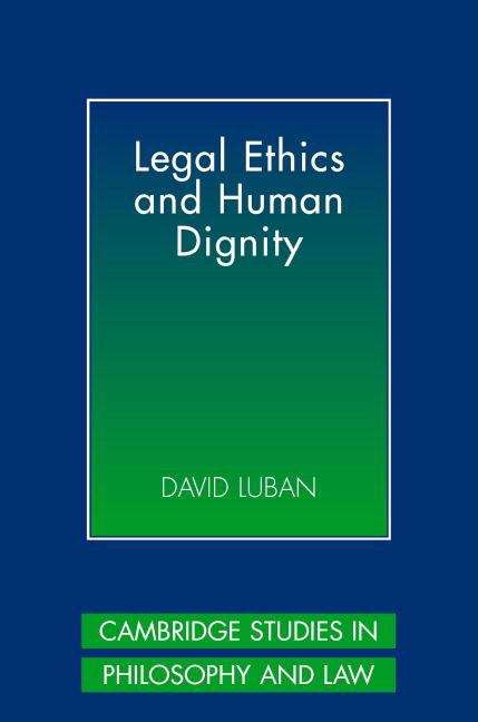 Book cover of Legal Ethics And Human Dignity (PDF) (Cambridge Studies In Philosophy And Law Ser.)