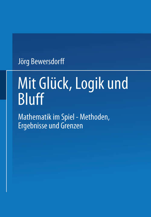 Book cover of Glück, Logik und Bluff: Mathematik in Spiel — Methoden, Ergebnisse und Grenzen (1998)