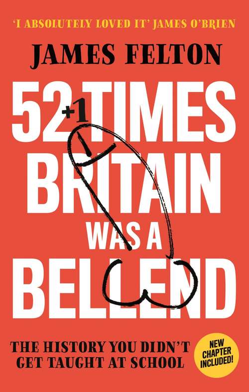 Book cover of 52 Times Britain was a Bellend: The History You Didn’t Get Taught At School
