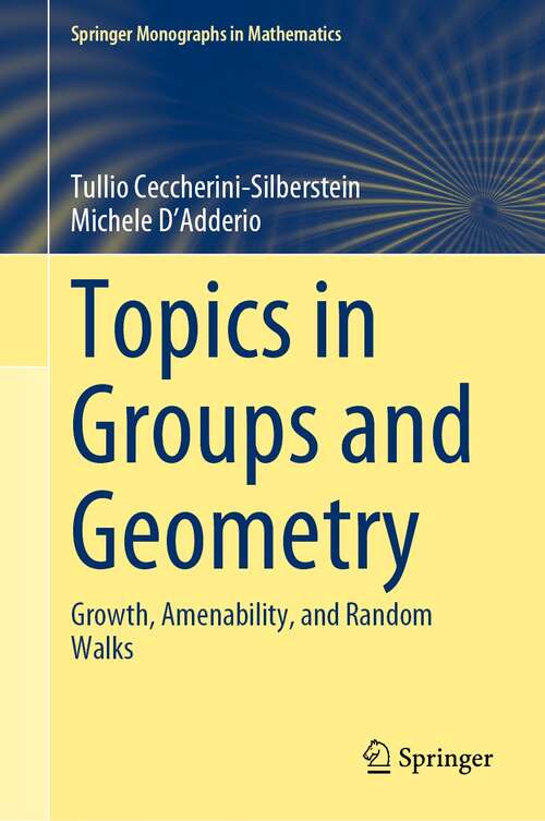 Book cover of Topics in Groups and Geometry: Growth, Amenability, and Random Walks (1st ed. 2021) (Springer Monographs in Mathematics)