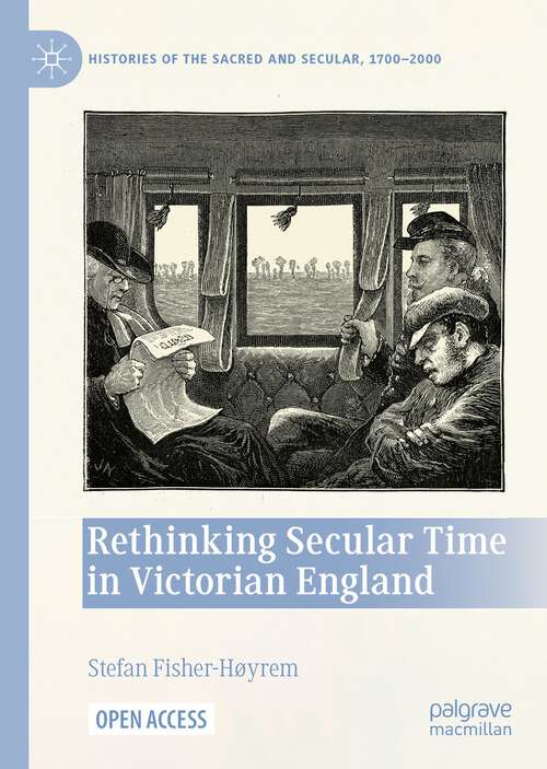 Book cover of Rethinking Secular Time in Victorian England (1st ed. 2022) (Histories of the Sacred and Secular, 1700–2000)