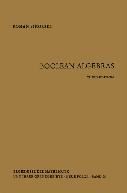 Book cover of Boolean Algebras (3rd ed. 1969) (Ergebnisse der Mathematik und ihrer Grenzgebiete. 2. Folge #25)