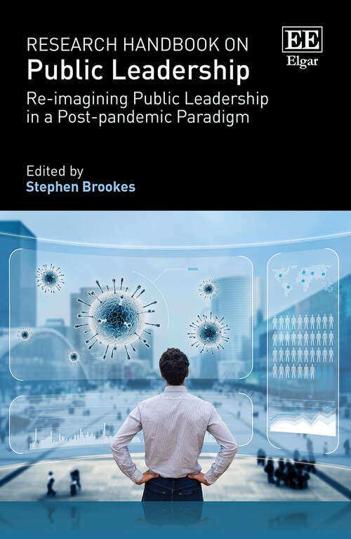 Book cover of Research Handbook on Public Leadership: Re-imagining Public Leadership in a Post-pandemic Paradigm (Research Handbooks in Business and Management series)