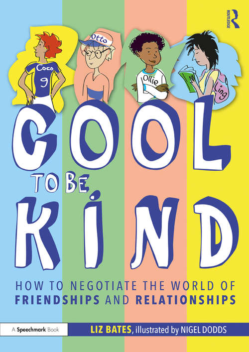 Book cover of Cool to be Kind: How to Negotiate the World of Friendships and Relationships