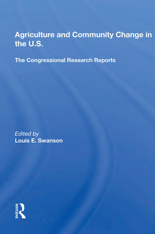 Book cover of Agriculture And Community Change In The U.s.: The Congressional Research Reports