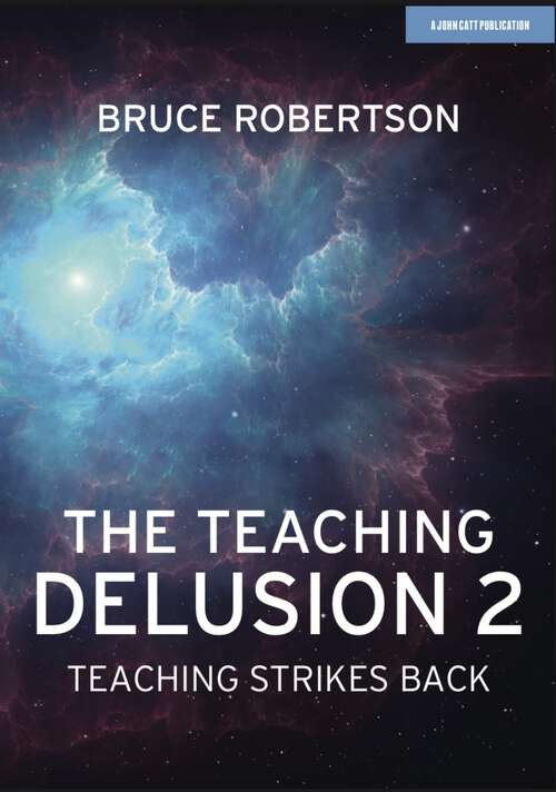 Book cover of The Teaching Delusion 2: Teaching Strikes Back