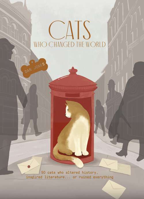Book cover of Cats Who Changed the World: 50 cats who altered history, inspired literature... or ruined everything
