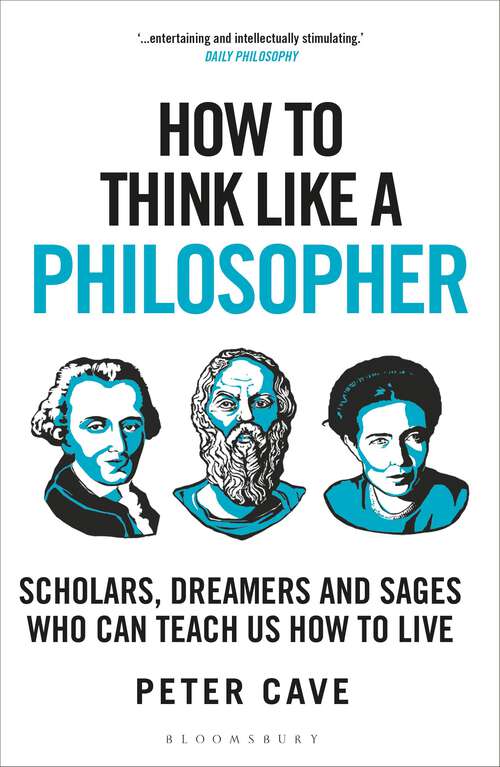 Book cover of How to Think Like a Philosopher: Scholars, Dreamers and Sages Who Can Teach Us How to Live (How To Think)