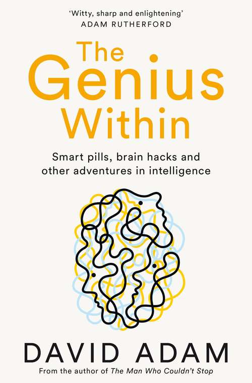 Book cover of The Genius Within: Smart Pills, Brain Hacks and Adventures in Intelligence