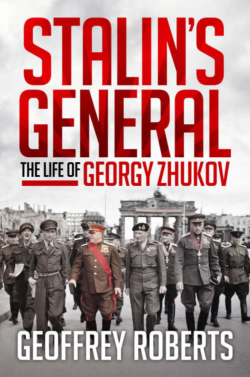 Book cover of Stalin's General: The Life of Georgy Zhukov