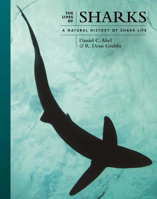 Book cover of The Lives of Sharks: A Natural History of Shark Life (The Lives of the Natural World #7)