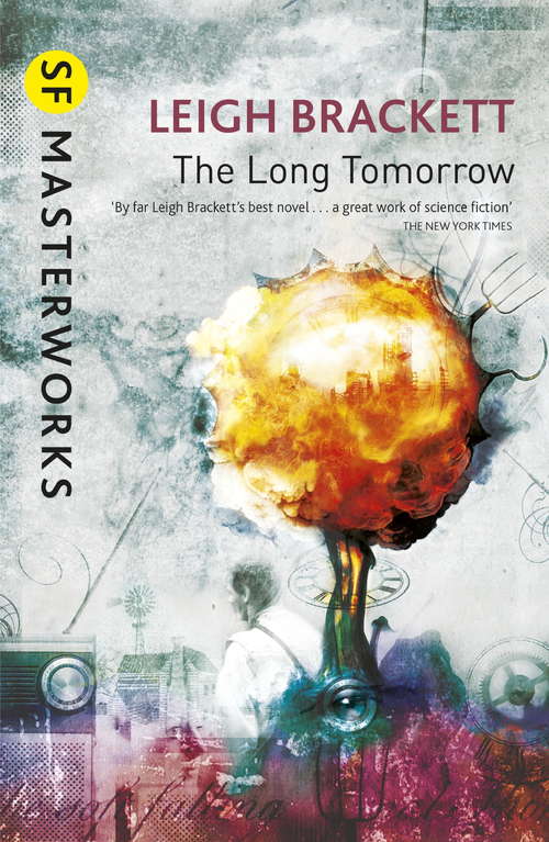 Book cover of The Long Tomorrow (S.F. MASTERWORKS)