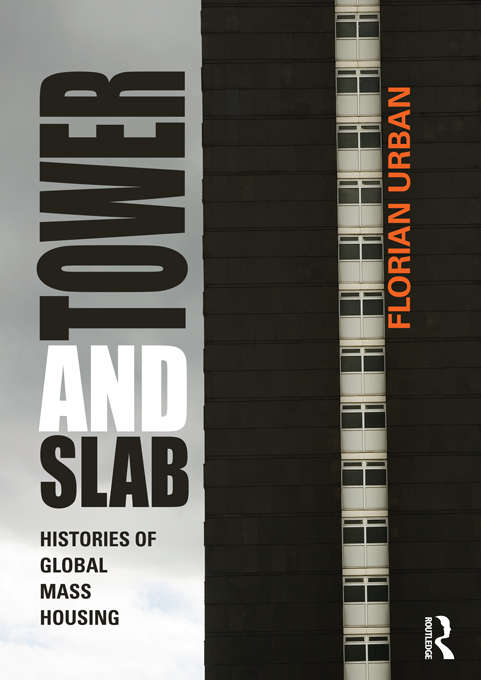 Book cover of Tower and Slab: Histories of Global Mass Housing