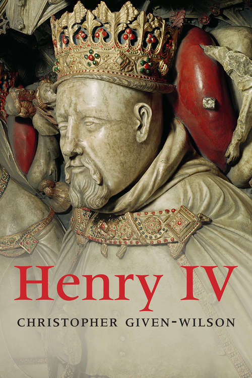 Book cover of Henry IV: Henry Iv, 1399-1413 (The English Monarchs Series)