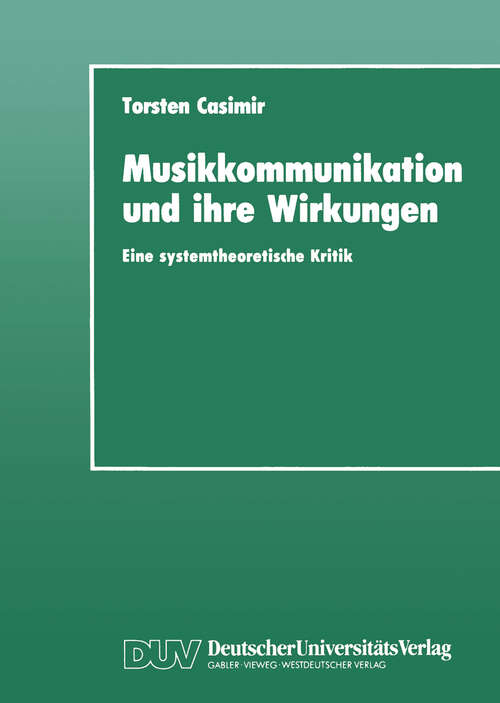 Book cover of Musikkommunikation und ihre Wirkungen: Eine systemtheoretische Kritik (1991)