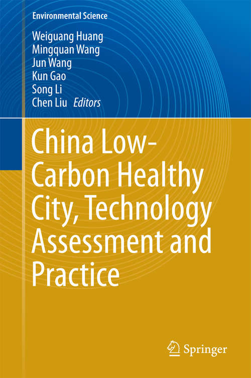 Book cover of China Low-Carbon Healthy City, Technology Assessment and Practice (1st ed. 2016) (Environmental Science and Engineering)