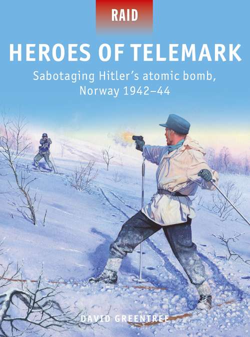 Book cover of Heroes of Telemark: Sabotaging Hitler's atomic bomb, Norway 1942–44 (Raid)