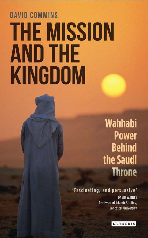 Book cover of The Mission and the Kingdom: Wahhabi Power Behind the Saudi Throne