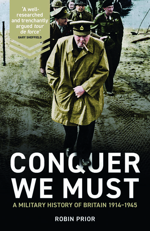 Book cover of Conquer We Must: A Military History of Britain, 1914-1945