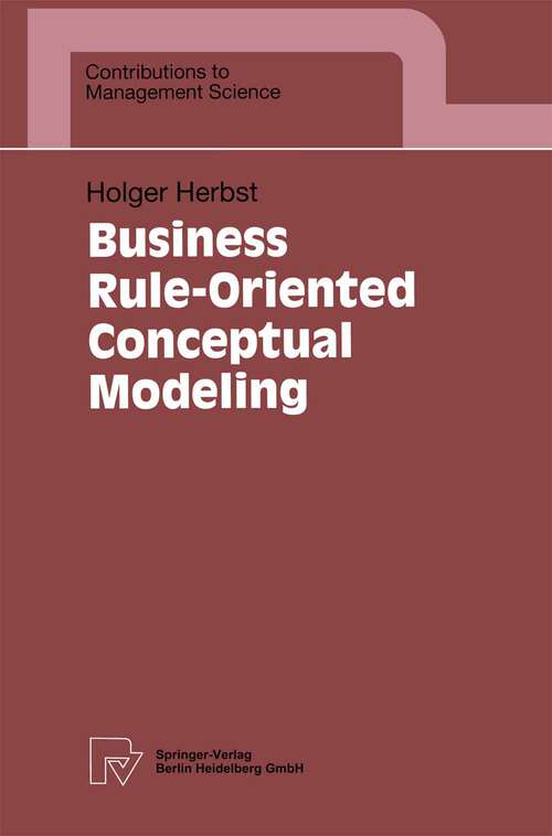 Book cover of Business Rule-Oriented Conceptual Modeling (1997) (Contributions to Management Science)