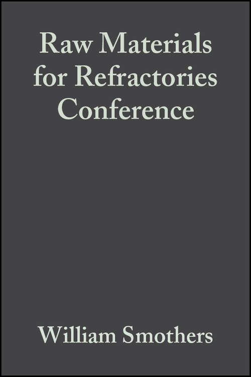 Book cover of Raw Materials for Refractories Conference (Volume 4, Issue 1/2) (Ceramic Engineering and Science Proceedings #38)
