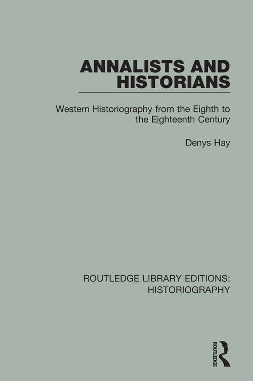Book cover of Annalists and Historians: Western Historiography from the VIIIth to the XVIIIth Century (Routledge Library Editions: Historiography)