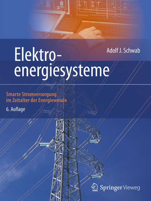 Book cover of Elektroenergiesysteme: Smarte Stromversorgung im Zeitalter der Energiewende (6. Aufl. 2020)