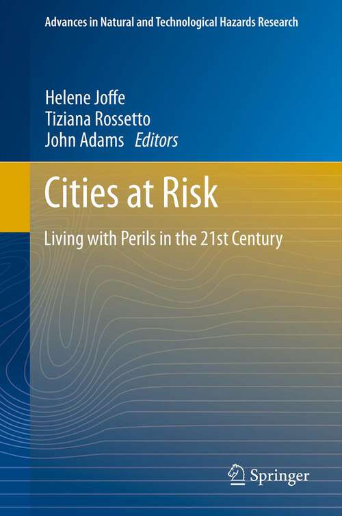 Book cover of Cities at Risk: Living with Perils in the 21st Century (2013) (Advances in Natural and Technological Hazards Research #33)