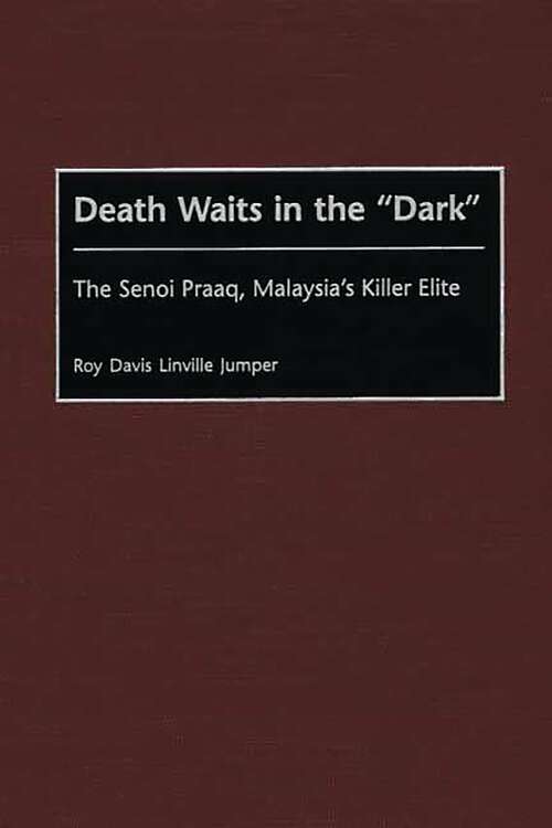 Book cover of Death Waits in the Dark: The Senoi Praaq, Malaysia's Killer Elite (Contributions in Military Studies)