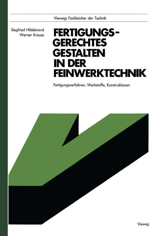 Book cover of Fertigungsgerechtes Gestalten in der Feinwerktechnik: Fertigungsverfahren, Werkstoffe, Konstruktionen (1977)