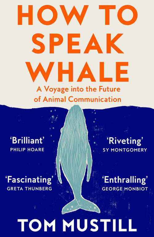 Book cover of How to Speak Whale: A Voyage Into The Future Of Animal Communication