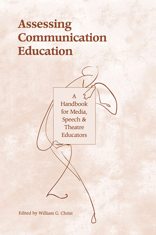 Book cover of Assessing Communication Education: A Handbook for Media, Speech, and Theatre Educators (Routledge Communication Series)