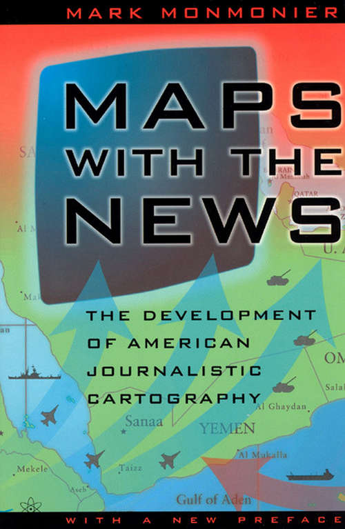 Book cover of Maps with the News: The Development of American Journalistic Cartography
