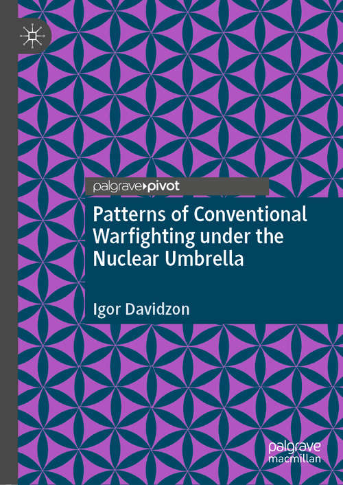 Book cover of Patterns of Conventional Warfighting under the Nuclear Umbrella (1st ed. 2020)