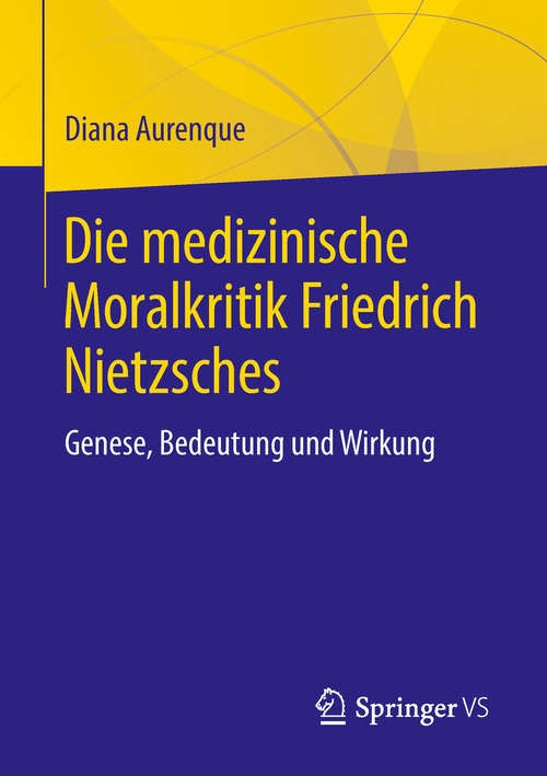 Book cover of Die medizinische Moralkritik Friedrich Nietzsches: Genese, Bedeutung und Wirkung