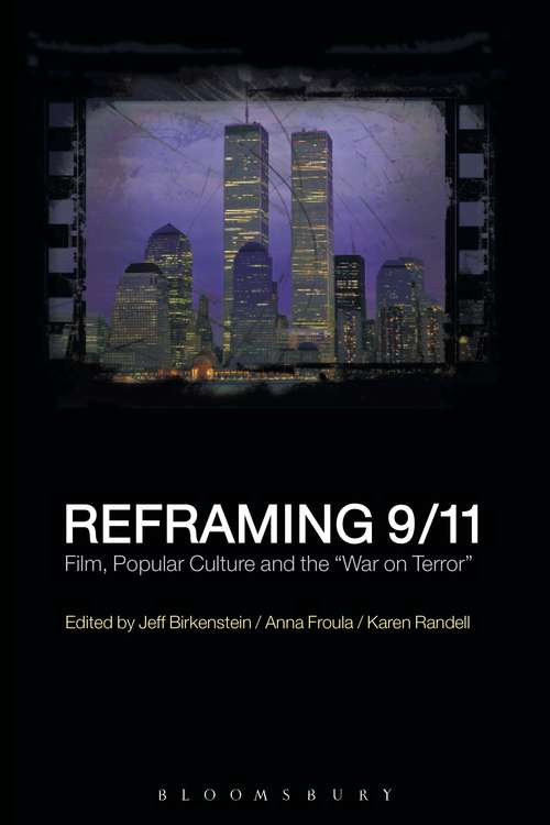 Book cover of Reframing 9/11: Film, Popular Culture and the "War on Terror"