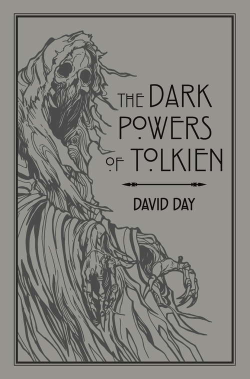 Book cover of The Dark Powers of Tolkien: An illustrated Exploration of Tolkien's Portrayal of Evil, and the Sources that Inspired his Work from Myth, Literature and History (Tolkien)