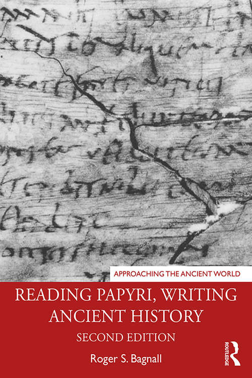 Book cover of Reading Papyri, Writing Ancient History (2) (Approaching the Ancient World)