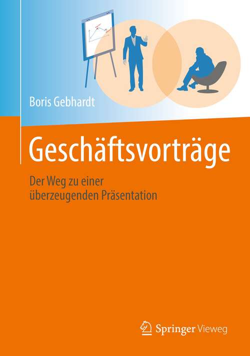 Book cover of Geschäftsvorträge: Der Weg zu einer überzeugenden Präsentation (1. Aufl. 2022)