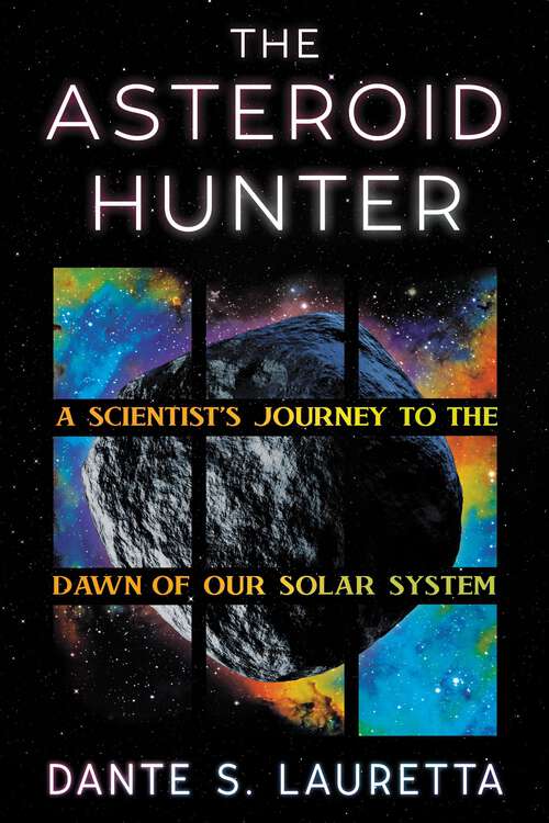 Book cover of The Asteroid Hunter: A Scientist's Journey to the Dawn of our Solar System